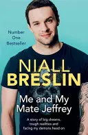 Já a můj kamarád Jeffrey - Příběh o velkých snech, tvrdé realitě a o tom, jak se postavit svým démonům čelem - Me and My Mate Jeffrey - A story of big dreams, tough realities and facing my demons head on