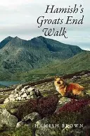 Hamish's Groats End Walk: Jeden muž a jeho pes na horské cestě napříč Británií a Irskem - Hamish's Groats End Walk: One Man and His Dog on a Hill Route Through Britain and Ireland