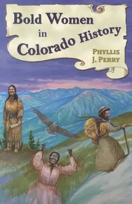 Odvážné ženy v historii Colorada - Bold Women in Colorado History