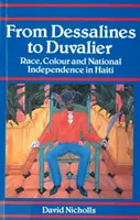 Od Dessalinese k Duvalierovi: Dessalvin: Rasa, barva pleti a národní nezávislost na Haiti - From Dessalines to Duvalier: Race, Colour and National Independence in Haiti