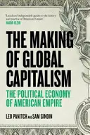 Vytváření globálního kapitalismu - Politická ekonomie amerického impéria - Making Of Global Capitalism - The Political Economy Of American Empire