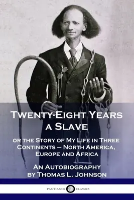 Dvacet osm let otrokem aneb příběh mého života na třech kontinentech - v Severní Americe, Evropě a Africe - autobiografie - Twenty-Eight Years a Slave: or the Story of My Life in Three Continents - North America, Europe and Africa - An Autobiography