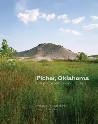 Picher, Oklahoma, 20: Katastrofa, paměť a trauma - Picher, Oklahoma, 20: Catastrophe, Memory, and Trauma