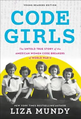 Code Girls: Pravdivý příběh amerických žen, které za druhé světové války tajně luštily kódy - Code Girls: The True Story of the American Women Who Secretly Broke Codes in World War II