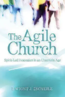Hbitá církev: Duchem vedená inovace v nejisté době - The Agile Church: Spirit-Led Innovation in an Uncertain Age
