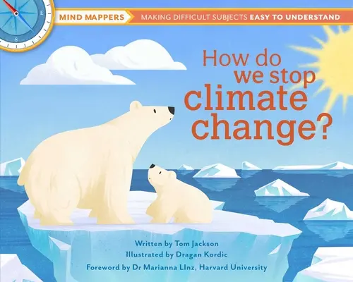 Jak zastavíme změnu klimatu?: Myšlenkoví mapovači: Snadné pochopení obtížných témat - How Do We Stop Climate Change?: Mind Mappers: Making Difficult Subjects Easy to Understand