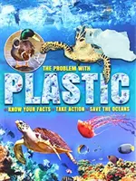 Problém s plasty - Poznejte fakta * Podnikněte kroky * Zachraňte oceány - Problem with Plastic - Know Your Facts * Take Action * Save The Oceans