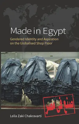 Vyrobeno v Egyptě: Genderová identita a aspirace v globalizovaném obchodě - Made in Egypt: Gendered Identity and Aspiration on the Globalised Shop Floor