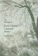 Tvorba rané čínské klasické poezie - The Making of Early Chinese Classical Poetry