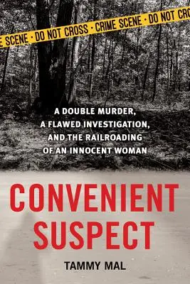 Pohodlný podezřelý: Dvojnásobná vražda, chybné vyšetřování a převlečení nevinné ženy na železnici - Convenient Suspect: A Double Murder, a Flawed Investigation, and the Railroading of an Innocent Woman
