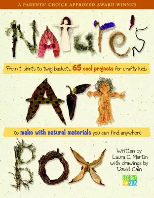 Natures Art Box: Od triček po košíky z větviček. 65 skvělých projektů pro zručné děti, které si mohou vyrobit z přírodních materiálů, které najdete kdekoli. - Natures Art Box: From T-Shirts to Twig Baskets, 65 Cool Projects for Crafty Kids to Make with Natural Materials You Can Find Anywhere