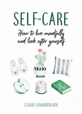 Péče o sebe - Jak žít ohleduplně a pečovat o sebe - Self-Care - How to Live Mindfully and Look After Yourself