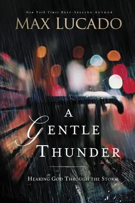 Něžné hřmění: Slyšet Boha skrze bouři - A Gentle Thunder: Hearing God Through the Storm