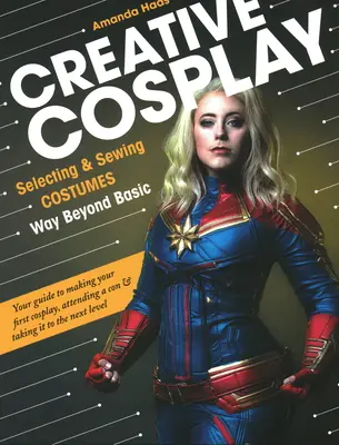 Creative Cosplay: Výběr a šití kostýmů, které přesahují základní rámec - Creative Cosplay: Selecting & Sewing Costumes Way Beyond Basic
