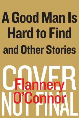 Dobrý člověk se těžko hledá a jiné příběhy - A Good Man Is Hard to Find and Other Stories