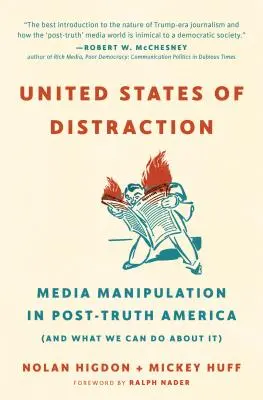 Spojené státy rozptýlení: Vydání knihy: Manipulace médií v postpravdivé Americe (a co s tím můžeme dělat) - United States of Distraction: Media Manipulation in Post-Truth America (and What We Can Do about It)