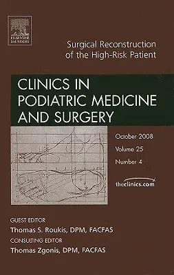 Chirurgická rekonstrukce u rizikových pacientů, číslo časopisu Clinics in Podiatric Medicine and Surgery, 25 - Surgical Reconstruction of the High Risk Patient, an Issue of Clinics in Podiatric Medicine and Surgery, 25