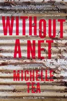 Bez sítě: Zkušenosti žen z dělnického prostředí - Without a Net: The Female Experience of Growing Up Working Class