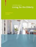 Bydlení pro seniory - Příručka pro navrhování - Living for the Elderly - A Design Manual