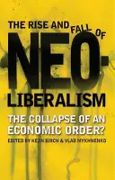 Vzestup a pád neoliberalismu - The Rise and Fall of Neoliberalism