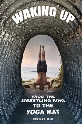 Probuzení: Z wrestlingového ringu na podložku na jógu - Waking Up: From the Wrestling Ring to the Yoga Mat