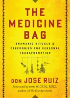 Lékařská brašna: Šamanské rituály a obřady pro osobní transformaci - The Medicine Bag: Shamanic Rituals & Ceremonies for Personal Transformation
