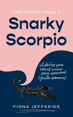 Životní rady od chraplavého Štíra - Life Advice from a Snarky Scorpio