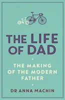 Život táty - Jak se dělá moderní otec - Life of Dad - The Making of a Modern Father