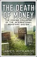 Smrt peněz - nadcházející kolaps mezinárodního měnového systému - Death of Money - The Coming Collapse of the International Monetary System