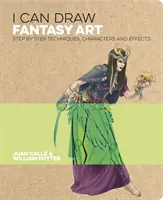 Umím kreslit fantasy - techniky, postavy a efekty krok za krokem (Calle Juan (Artist)) - I Can Draw Fantasy Art - Step by step techniques, characters and effects (Calle Juan (Artist))