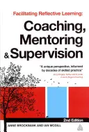 Usnadnění reflektivního učení: Koučování, mentoring a supervize - Facilitating Reflective Learning: Coaching, Mentoring and Supervision