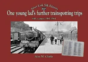 Jeden mladý kluk Další výlety vlakem s kamerou1961-1964 - One Young Lads Further Trainspotting Trips with a camera1961-1964