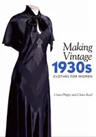 Výroba dámských vintage oděvů z 30. let 20. století - Making Vintage 1930s Clothes for Women