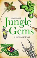 Drahokamy džungle - Přírodovědný příběh - Jungle Gems - A Naturalist's Tale