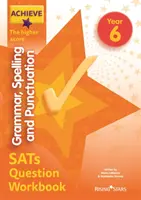 Achieve Grammar, Spelling and Punctuation SATs Question Workbook The Higher Score 6. ročník - Achieve Grammar, Spelling and Punctuation SATs Question Workbook The Higher Score Year 6