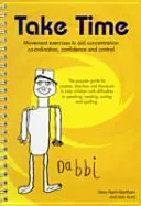 Take Time: Pohybová cvičení pro rodiče, učitele a terapeuty dětí s obtížemi v mluvení, čtení, psaní a pravopisu - Take Time: Movement Exercises for Parents, Teachers and Therapists of Children with Difficulties in Speaking, Reading, Writing and Spelling