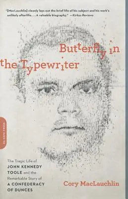 Motýl v psacím stroji: Tragický život Johna Kennedyho Toola a pozoruhodný příběh konfederace hlupáků (The Confederacy of Dunces) - Butterfly in the Typewriter: The Tragic Life of John Kennedy Toole and the Remarkable Story of a Confederacy of Dunces