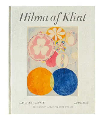 Hilma AF Klint: Modré knihy: Catalogue Raisonn, svazek III - Hilma AF Klint: The Blue Books: Catalogue Raisonn Volume III