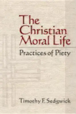 Křesťanský mravní život: Praktiky zbožnosti - The Christian Moral Life: Practices of Piety