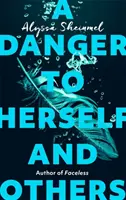 Nebezpečí pro sebe i pro ostatní - od autorky knihy Bez tváře - Danger to Herself and Others - From the author of Faceless