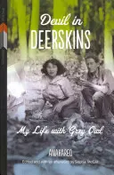 Ďábel v jelení kůži: Můj život s šedou sovou - Devil in Deerskins: My Life with Grey Owl