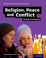 GCSE Religious Studies for Edexcel B: Náboženství, mír a konflikty prostřednictvím křesťanství - GCSE Religious Studies for Edexcel B: Religion, Peace and Conflict through Christianity