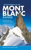 Horolezectví v pohoří Mont Blanc - Klasické sněhové, ledové a smíšené výstupy - Mountaineering in the Mont Blanc Range - Classic snow, ice & mixed climbs