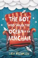 Chlapec, který se plavil po oceánu v křesle - Boy Who Sailed the Ocean in an Armchair