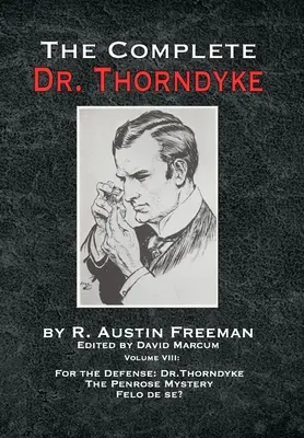 Komplet Dr. Thorndyke - svazek VIII: K obhajobě: Záhada záhady: Thorndyke, Záhada Penrose a Felo de se? - The Complete Dr. Thorndyke - Volume VIII: For the Defense: Dr. Thorndyke, The Penrose Mystery and Felo de se?