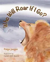 Kdo zařve, když odejdu? - Who Will Roar If I Go?