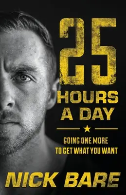 25 hodin denně: Jděte ještě o jednu navíc, abyste získali to, co chcete - 25 Hours a Day: Going One More to Get What You Want