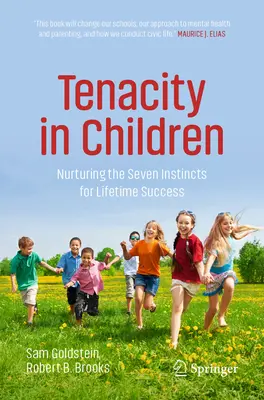 Vytrvalost u dětí: Pěstování sedmi instinktů pro celoživotní úspěch - Tenacity in Children: Nurturing the Seven Instincts for Lifetime Success