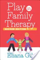 Hra v rodinné terapii, druhé vydání - Play in Family Therapy, Second Edition