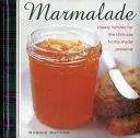 Marmeláda: Klasické recepty na nejlepší domácí zavařeninu: Marmeláda: Klasické recepty na nejlepší domácí zavařeninu - Marmalade: Classic Recipes for the Ultimate Home-Made Preserve